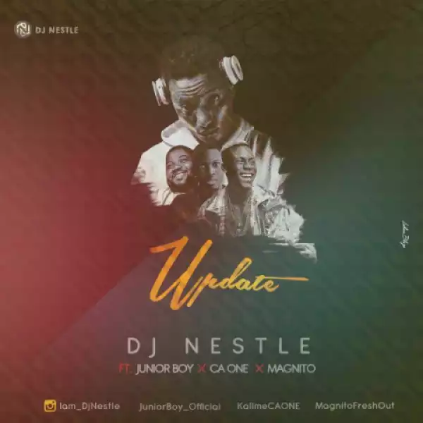 DJ Nestle - Update Ft. Junior Boy & Magnito